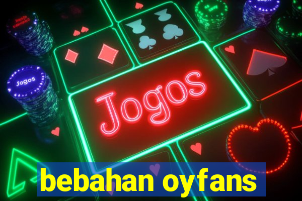 bebahan oyfans